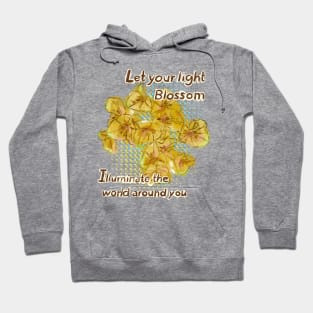 Let your light blossom and illuminate the world around you Hoodie